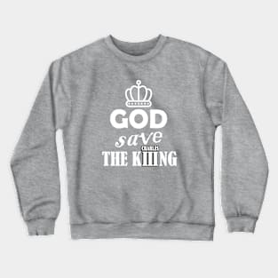 God save the King Crewneck Sweatshirt